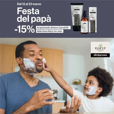 PROMOZIONE FESTA DEL PAPA' Fino al 23 marzo 2025 con l’acquisto di almeno 2 prodotti della linea Natyr for Men, ricevi subito uno sconto del 15%!